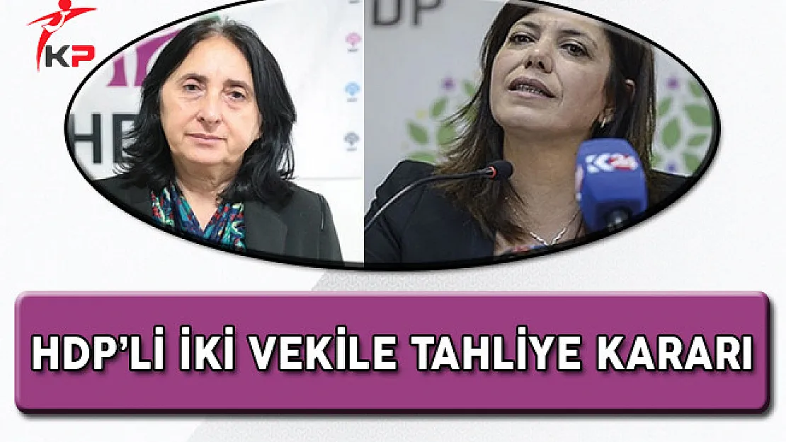 HDP'li İki Vekil Hakkında Tahliye Kararı