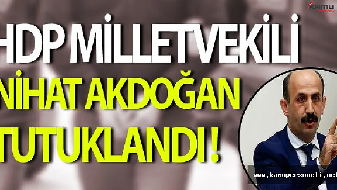 HDP'li Nihat Akdoğan Tutuklandı