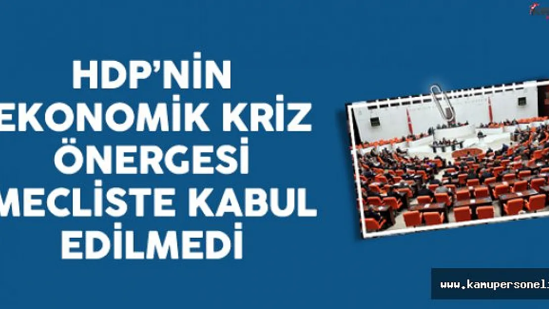 HDP'nin Ekonomik Kriz Önergesi Mecliste Kabul Edilmedi