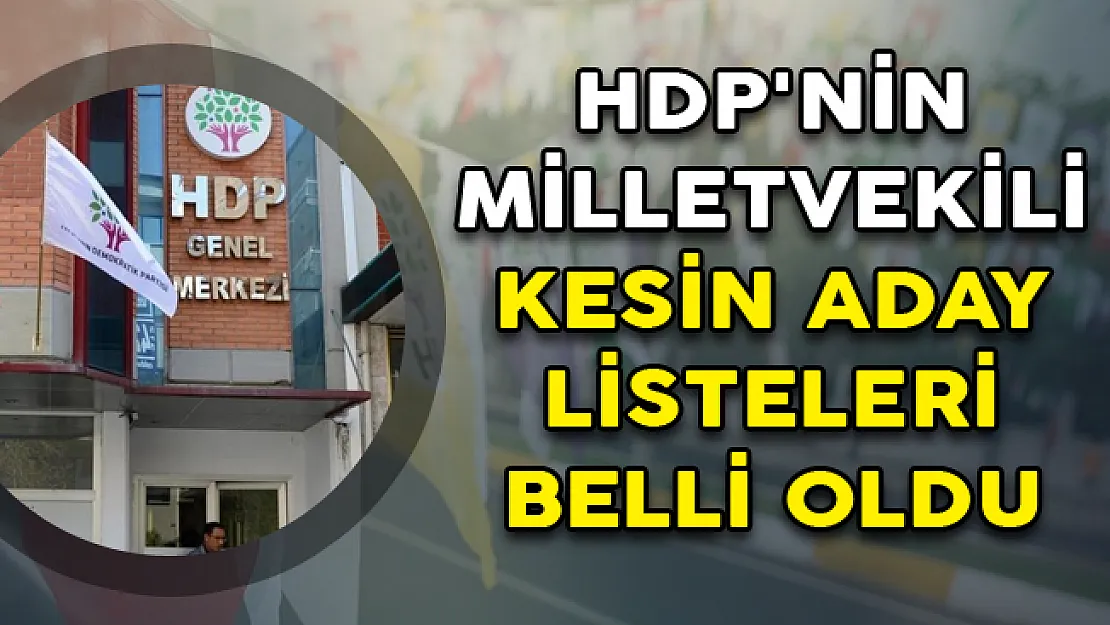 HDP'nin Milletvekili Kesin Aday Listeleri Belli Oldu