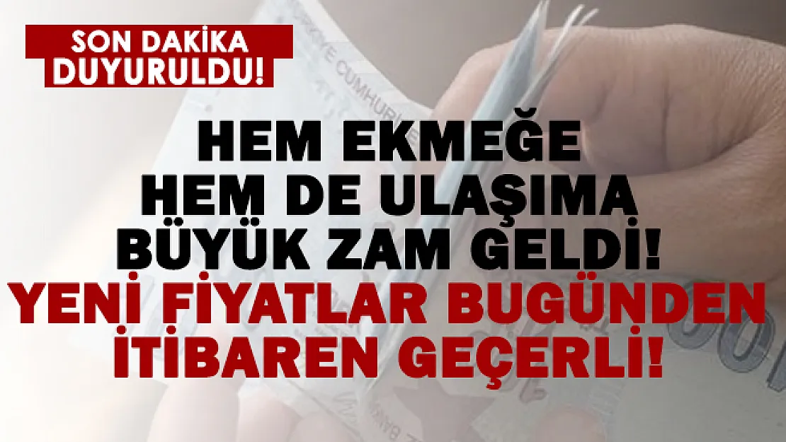 Hem ekmeğe hem de ulaşıma büyük zam geldi! Bugünden itibaren geçerli!
