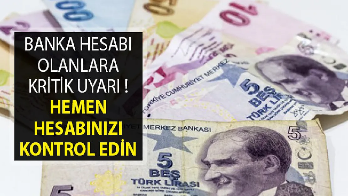Hemen Hesaplarınızı Kontrol Edin! Bankada Hesabı Olanlara Kritik Uyarı!