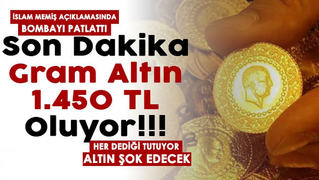 Her dediği tutan İslam Memiş bombayı patlattı! Gram altın 1450 lira oluyor