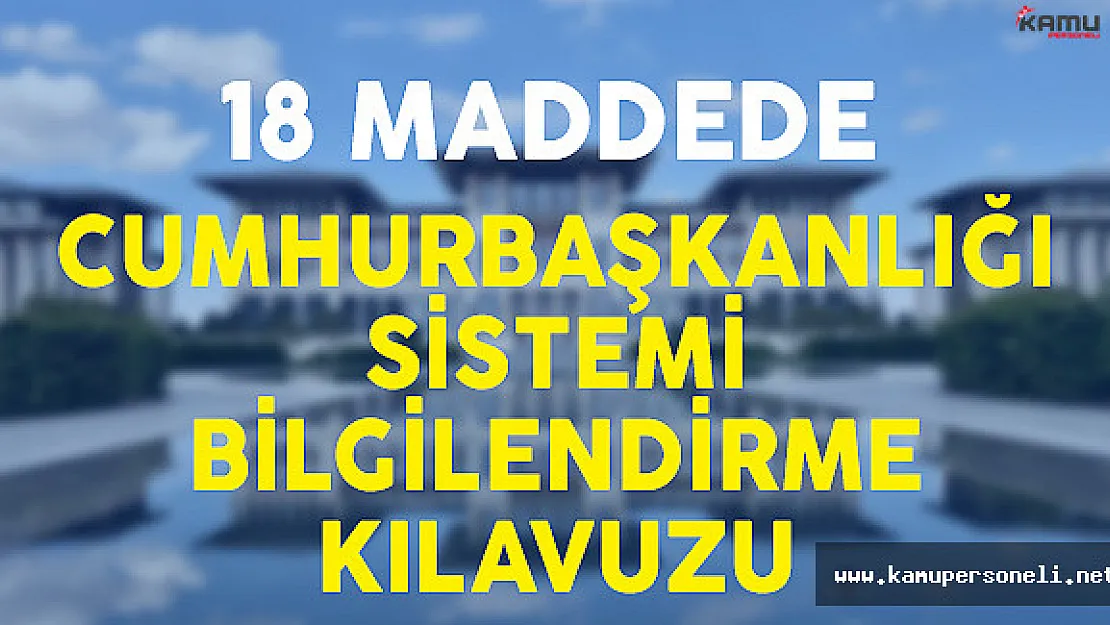 Her Yönüyle 18 Maddede Cumhurbaşkanlığı Sisteminin Detayları