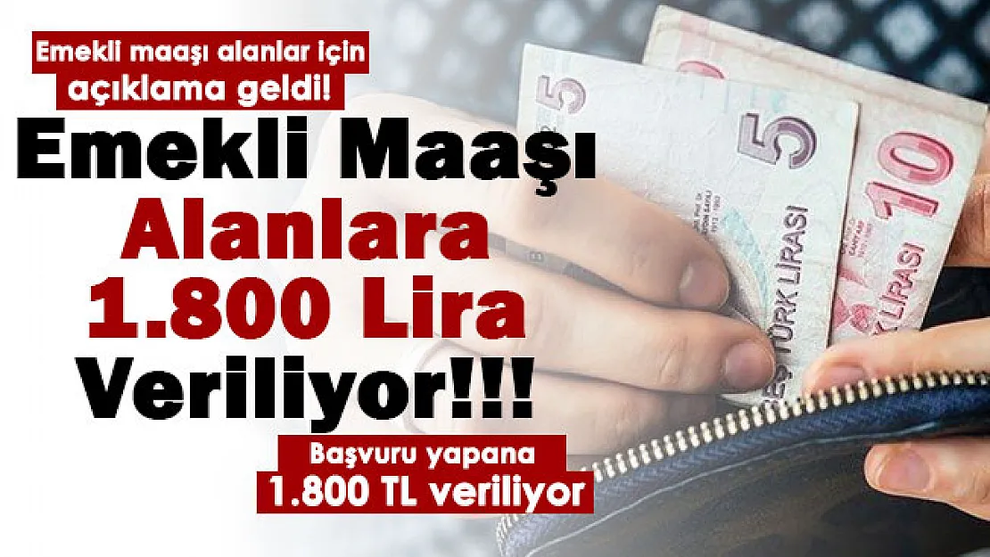 Herhangi bir bankadan maaşını çeken emeklilere sevindiren haber geldi! Başvuru yapan emeklilere 1.800 lira veriliyor