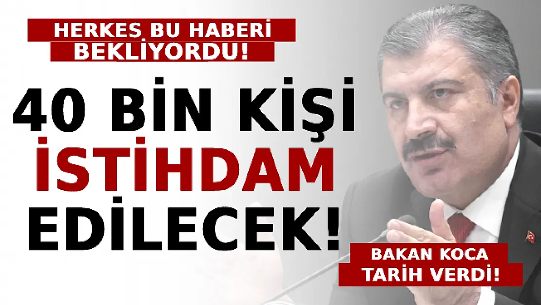 Herkes Bu Haberi Bekliyordu! Bakan Tarih Verdi: 40 Bin Kişi İstihdam Edilecek!