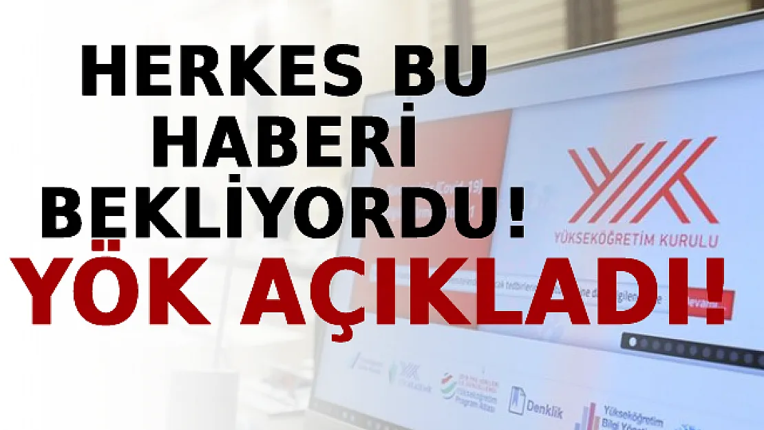 Herkes Bu Haberi Bekliyordu: YÖK Açıkladı!