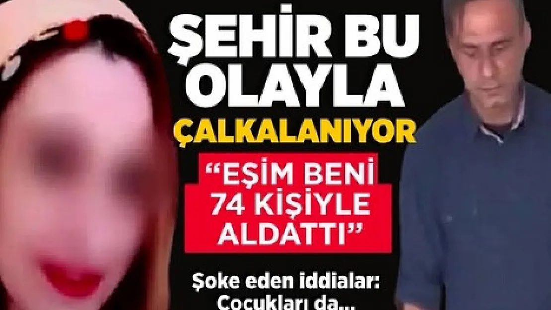 Herkes bu olayı konuşuyor! Karısı 74 kişiyle ilişkiye girdi! O sırada çocuklar..