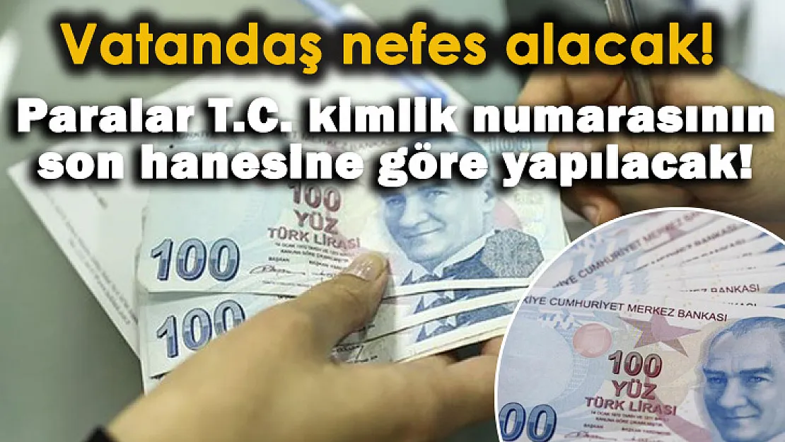 Herkes T.C. kimlik numarasının son hanesine göre alacağı ödemeyi kontrol etsin!