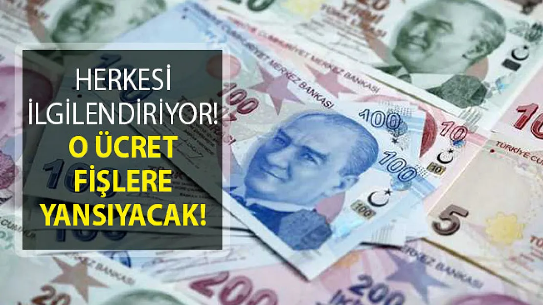 Herkesi İlgilendiriyor! O Ücret Fişlere Yansıyacak!