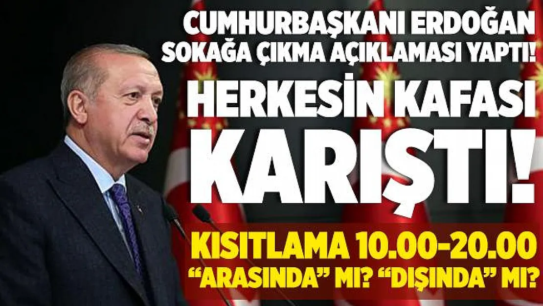 Herkesin kafası karıştı! Sokağa çıkma hangi saatler arasında? Kısıtlama 10.00 - 20.00 "arasında mı?" "dışında mı?"