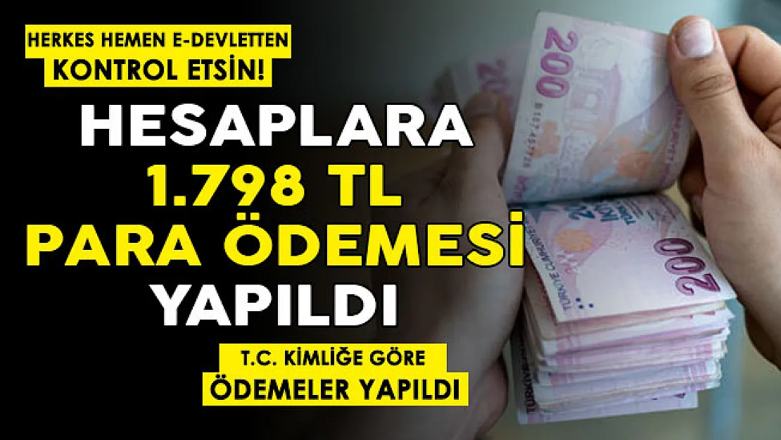 Hesaplara 1.798 lira ödeme yapıldı! Herkes ödemesini e-Devletten kontrol etsin!