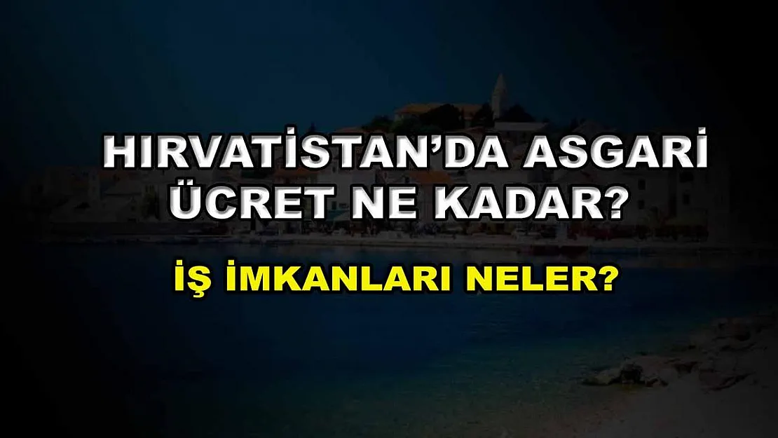 Hırvatistan'da Asgari Ücret Ne Kadar? İş İmkanları Neler?