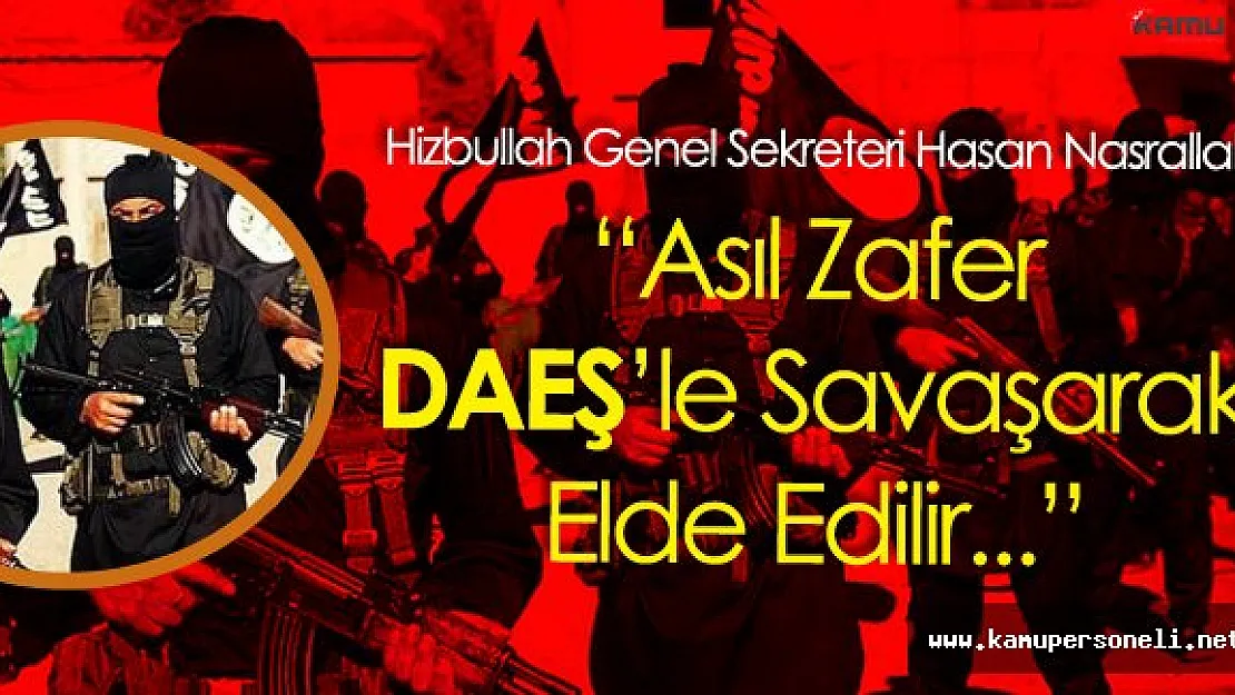 Hizbullah Genel Sekreterinden DAEŞ Açıklaması