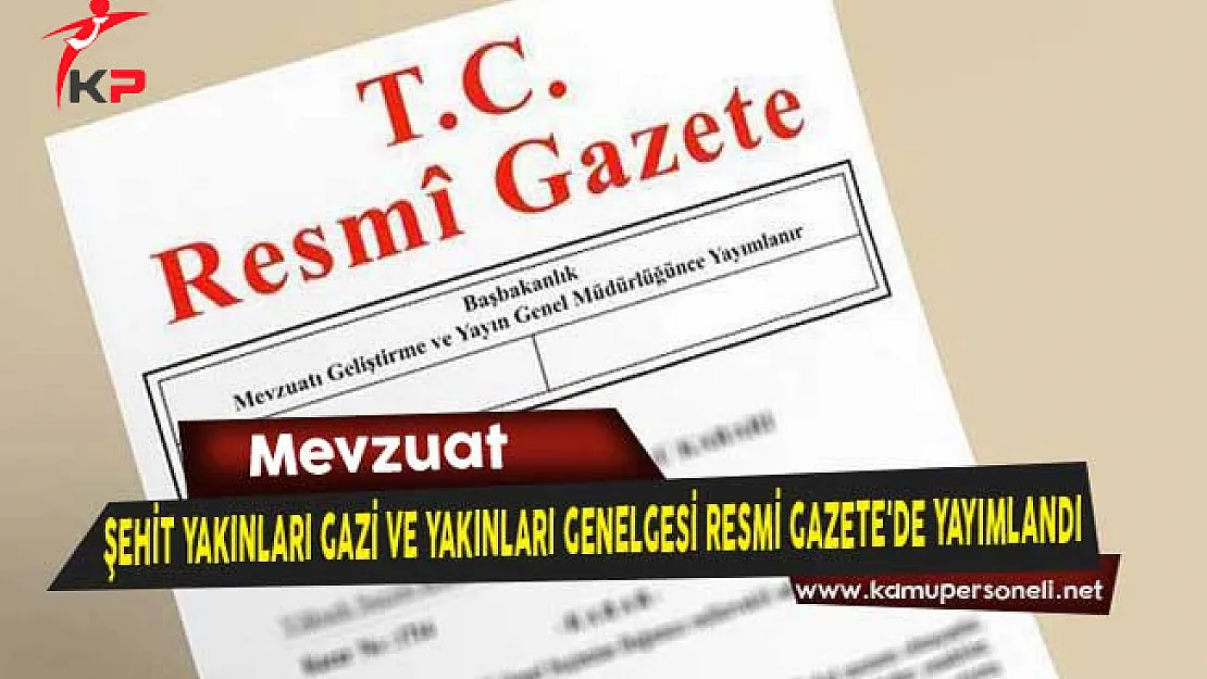 Hizmetli Unvanlı Şehit Yakınları Gaziler ve Yakınlarına Yönelik Genelge Resmi Gazete'de Yayımlandı