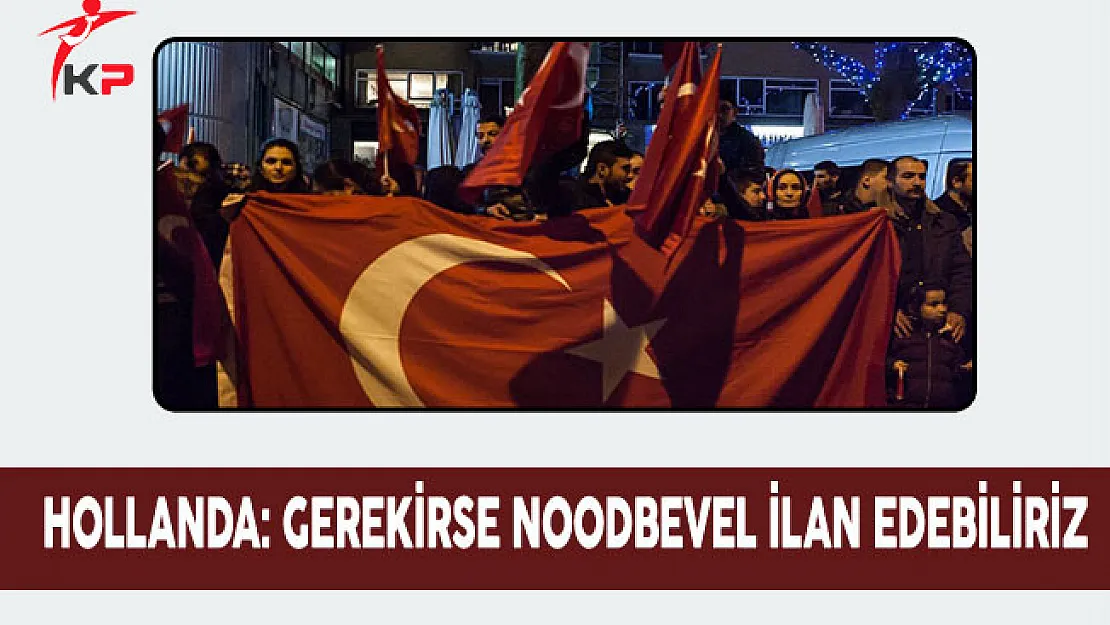 Hollanda: Gerekirse Noodbevel ilan edebiliriz