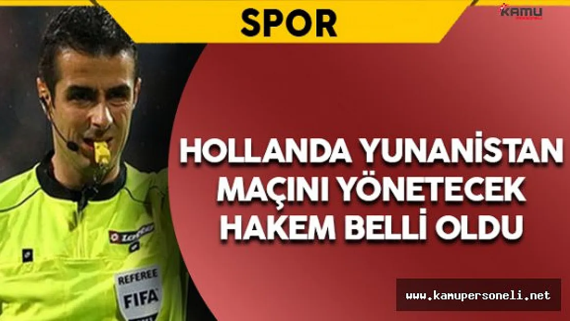Hollanda Yunanistan Maçını Yönetecek Hakem Belli Oldu