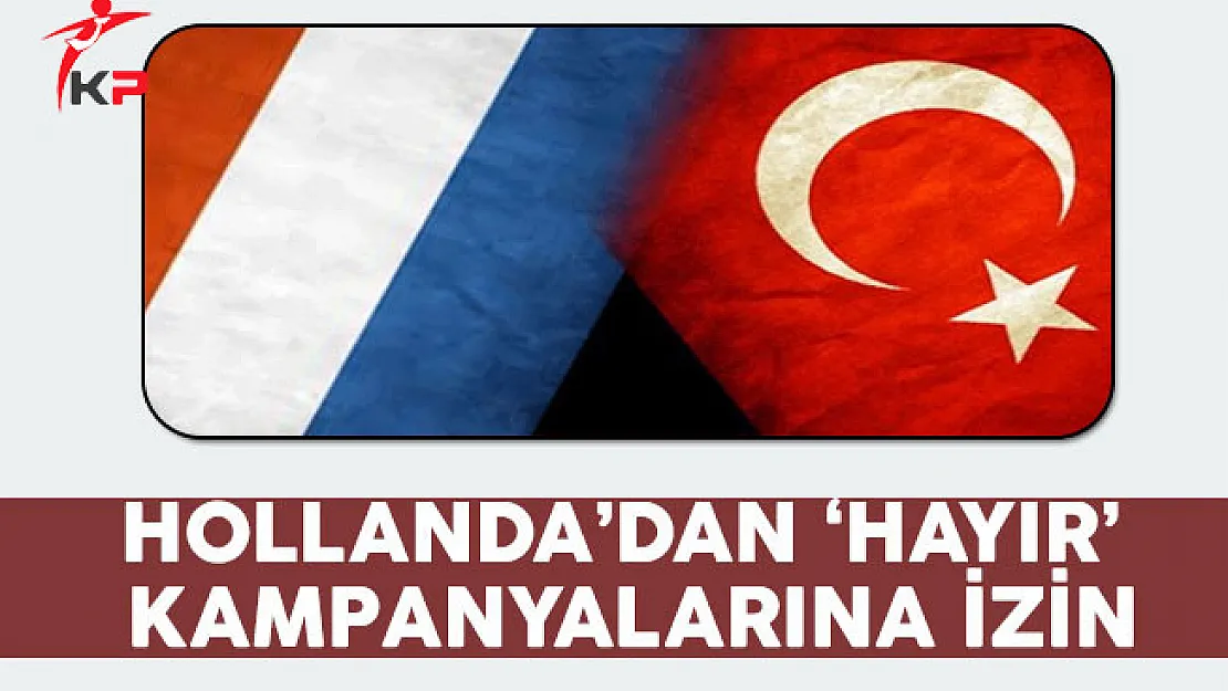 Hollanda'dan 'Hayır' Kampanyalarına İzin !
