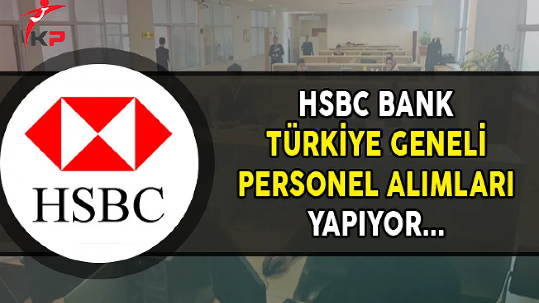 HSBC Bank Kasım Ayı Türkiye Geneli Personel Alımları Yapıyor