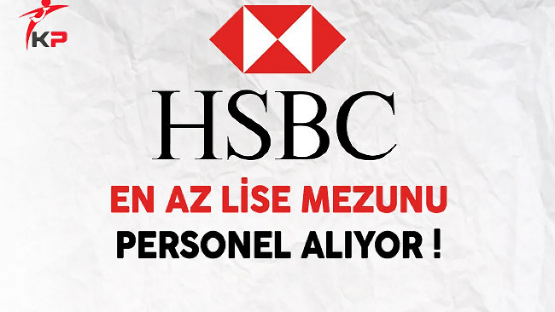 HSBC Bank Personel Alımı Yapıyor