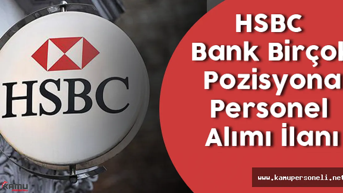 HSBC Birçok İlde Personel Alımı Yapacak