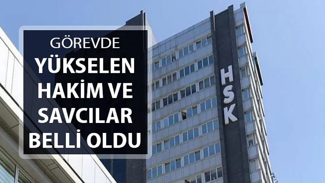 HSK Duyurdu: Görevinde Yükselen Hakim ve Savcılar Belli Oldu