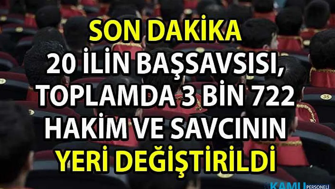 HSK'nın 2019 yılı ana kararnamesi ile 3 bin 722 hakim ve savcının görev yeri değişti