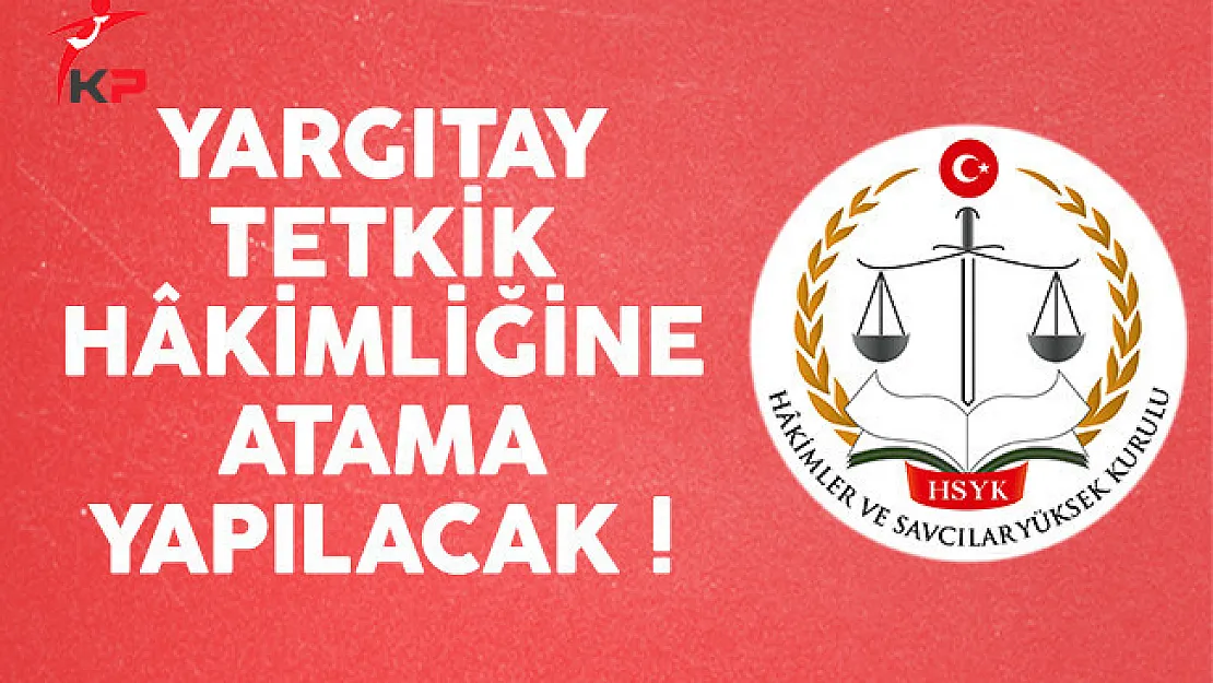 HSYK, Yargıtay Tetkik Hâkimliğine atama yapılacağını açıkladı