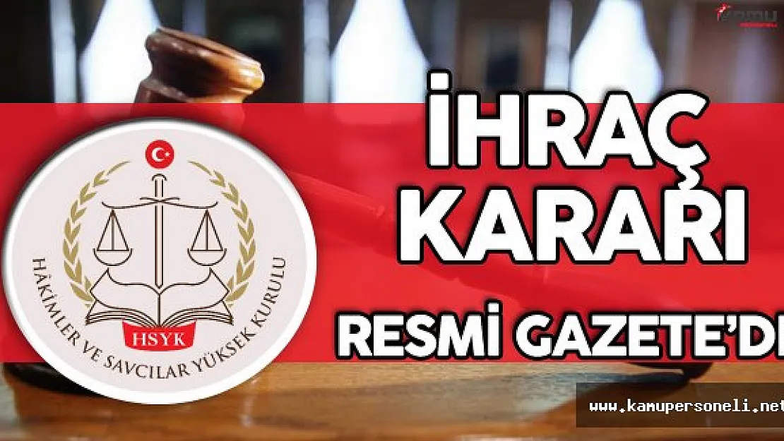 HSYK'nın 66 Hakim ve Savcıyı İhraç Kararı Resmi Gazete'de