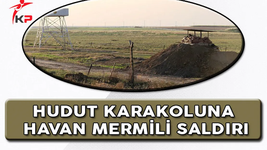 Hudut Karakoluna Havan Mermili Saldırı!