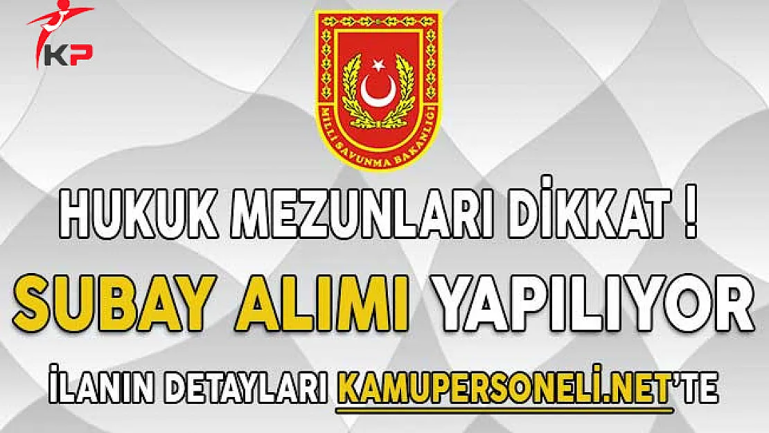 Hukuk Mezunu Adaylar Dikkat ! MSB Subay Alımı İçin Başvurular Sona Eriyor !