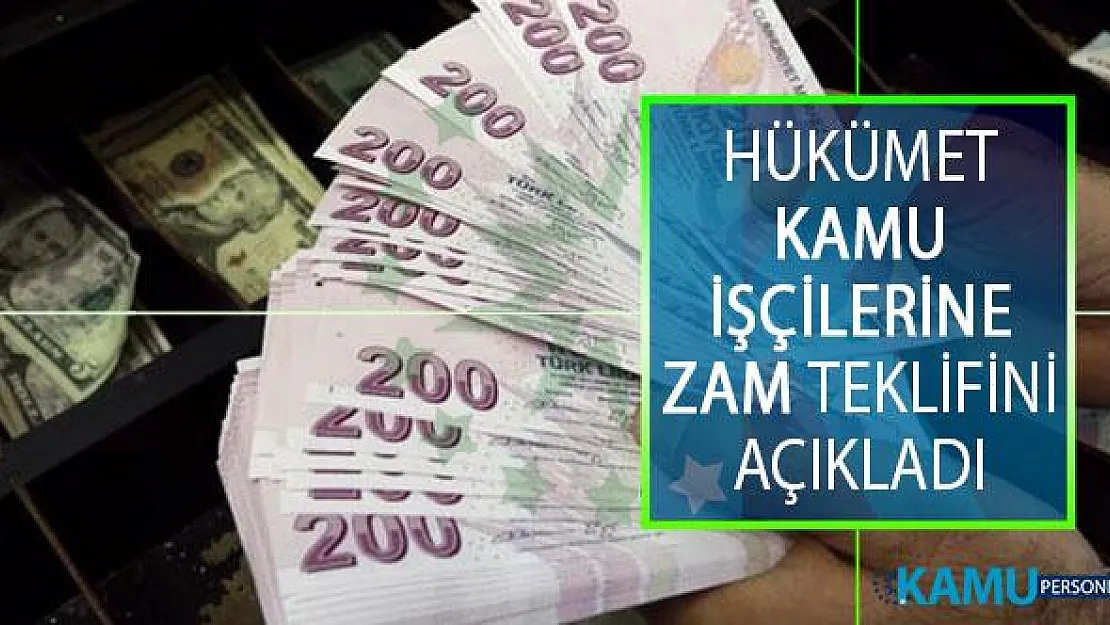 Hükümet Kamu İşçilerine Zam Teklifini Açıkladı! 2019 Kamu İşçilerine Ne Kadar Zam Yapılacak?