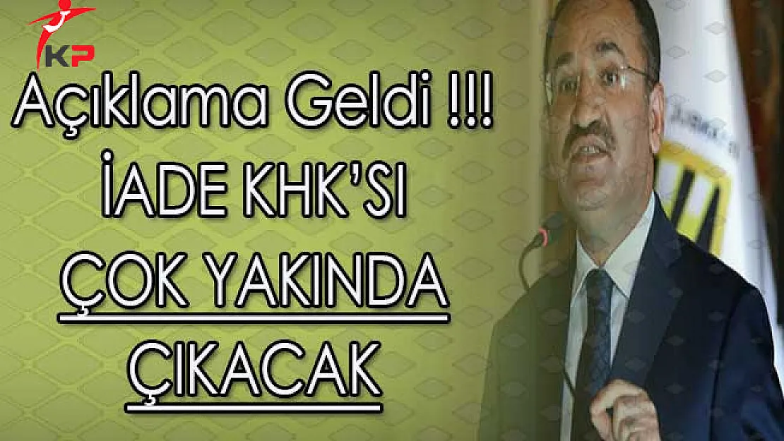 Hükümet Sözcüsü Bozdağ: İade KHK'sı Çok Yakında Resmi Gazete'de Yayımlanacak