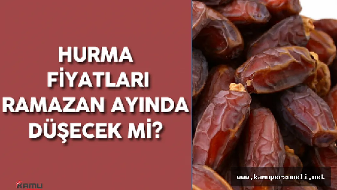 Hurma Fiyatları Ramazan Ayında Düşecek Mi? Sorusu Yanıtını Buldu
