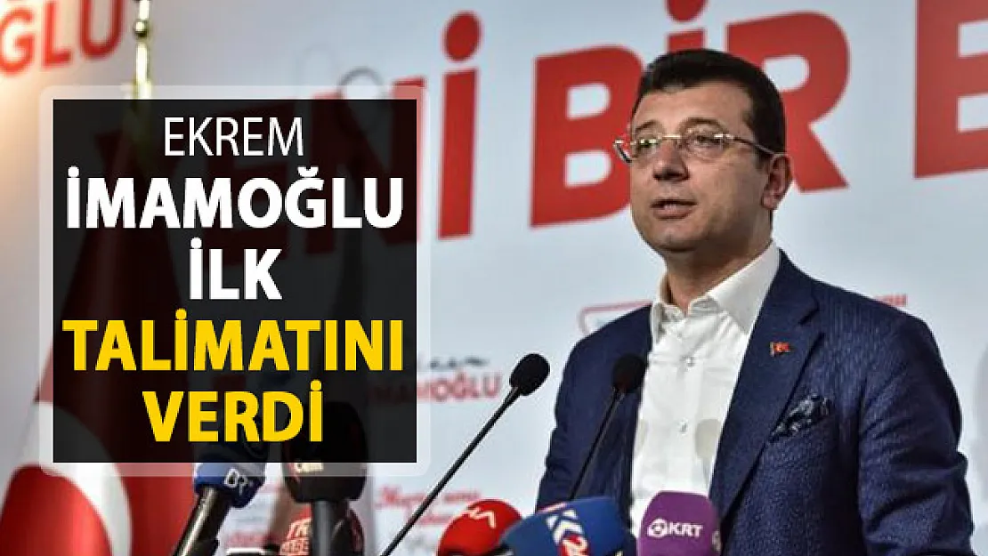 İBB Başkanı İmamoğlu İlk Talimatını Verdi