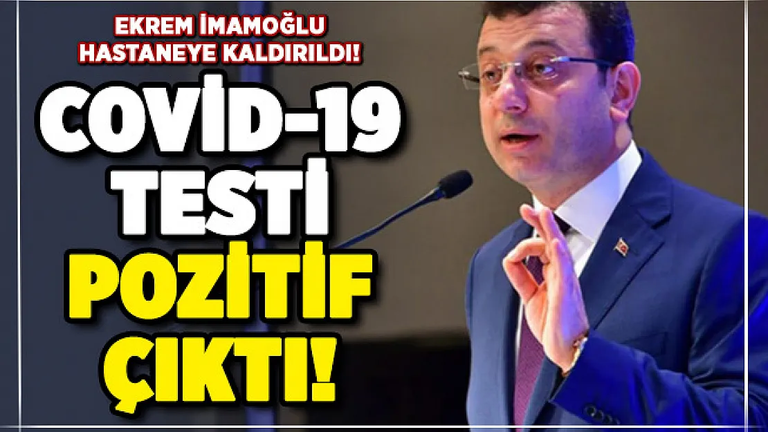 İBB Başkanı İmamoğlu'nun corona virüsü testi pozitif çıktı !