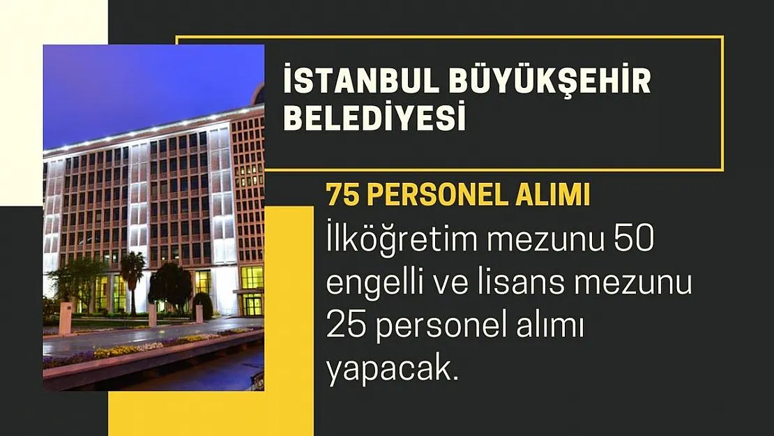 İBB ilköğretim mezunu 50 engelli ve lisans mezunu 25 personel alımı yapacak!