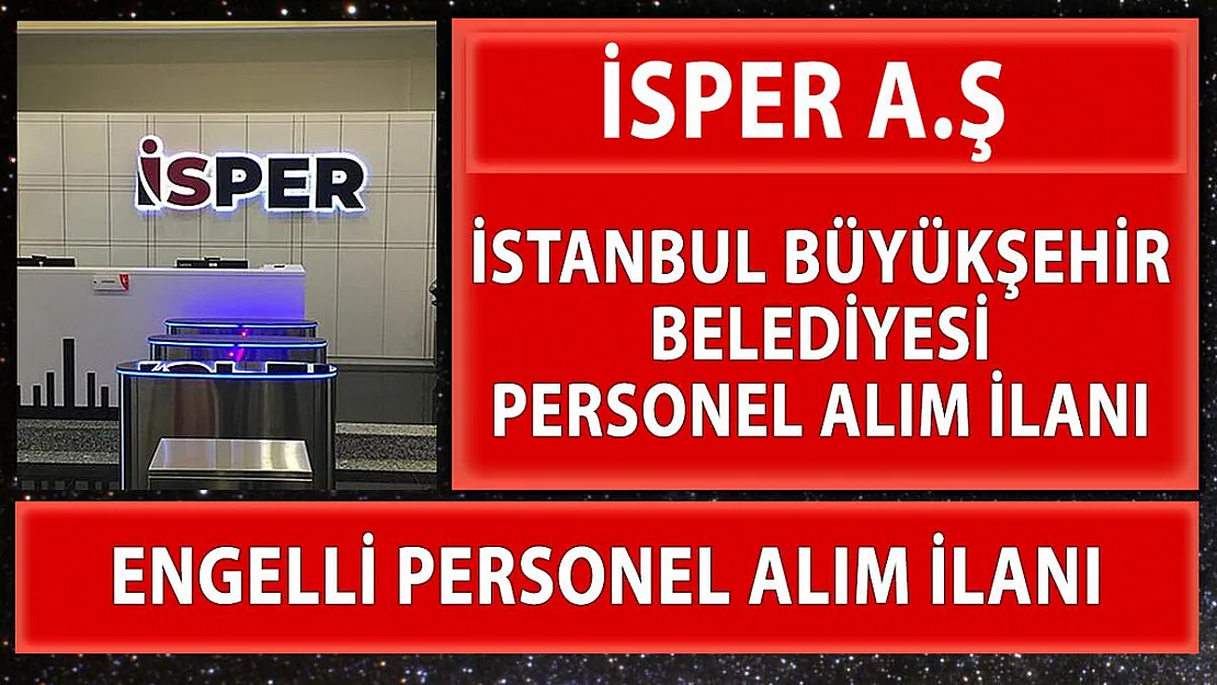 İBB İSPER engelli memur alım ilanı yayınladı!