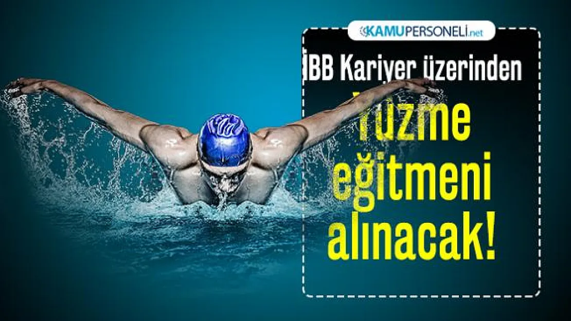 İBB Kariyer üzerinden Yüzme eğitmeni alınacak!