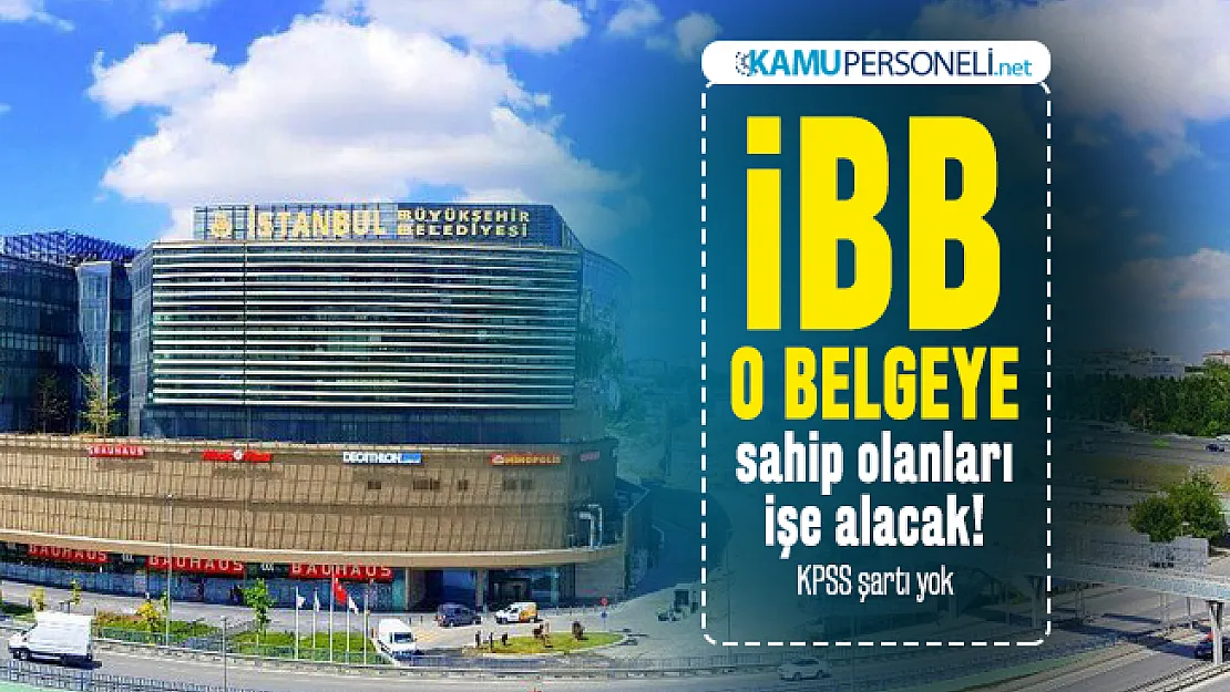 İBB o belgeye sahip olanları işe alacak! KPSS şartı yok