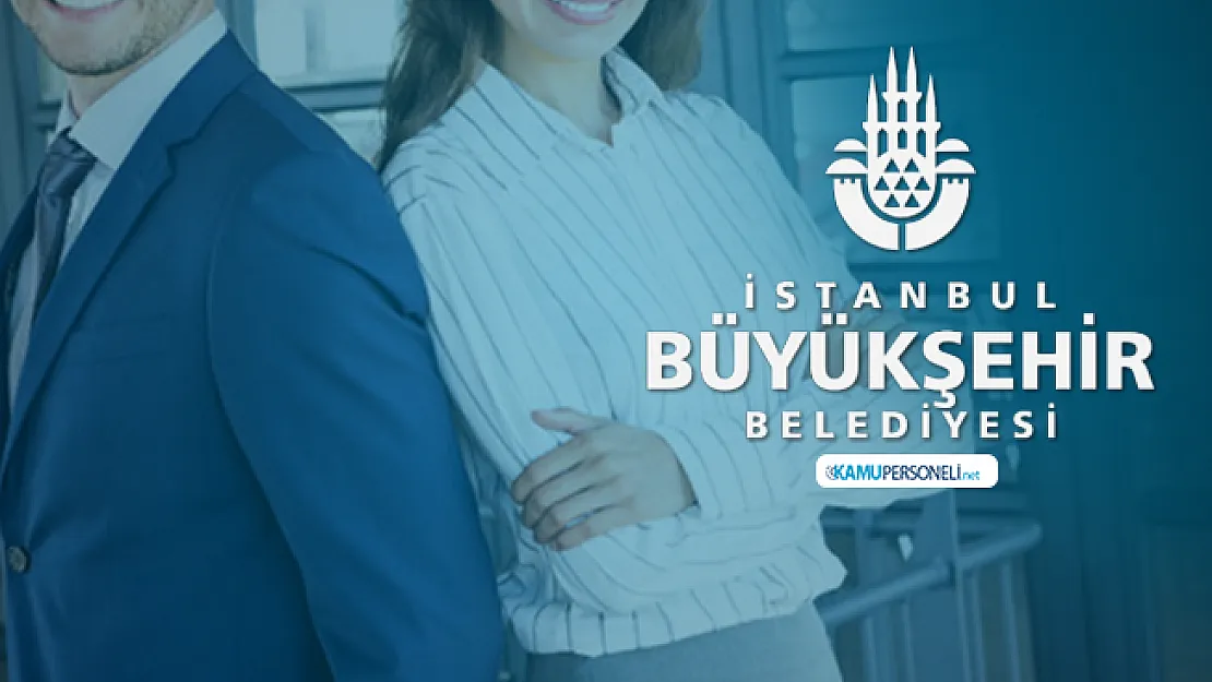 İBB tarafından uzman personel alınacak! İBB kariyer iş başvuruları başladı