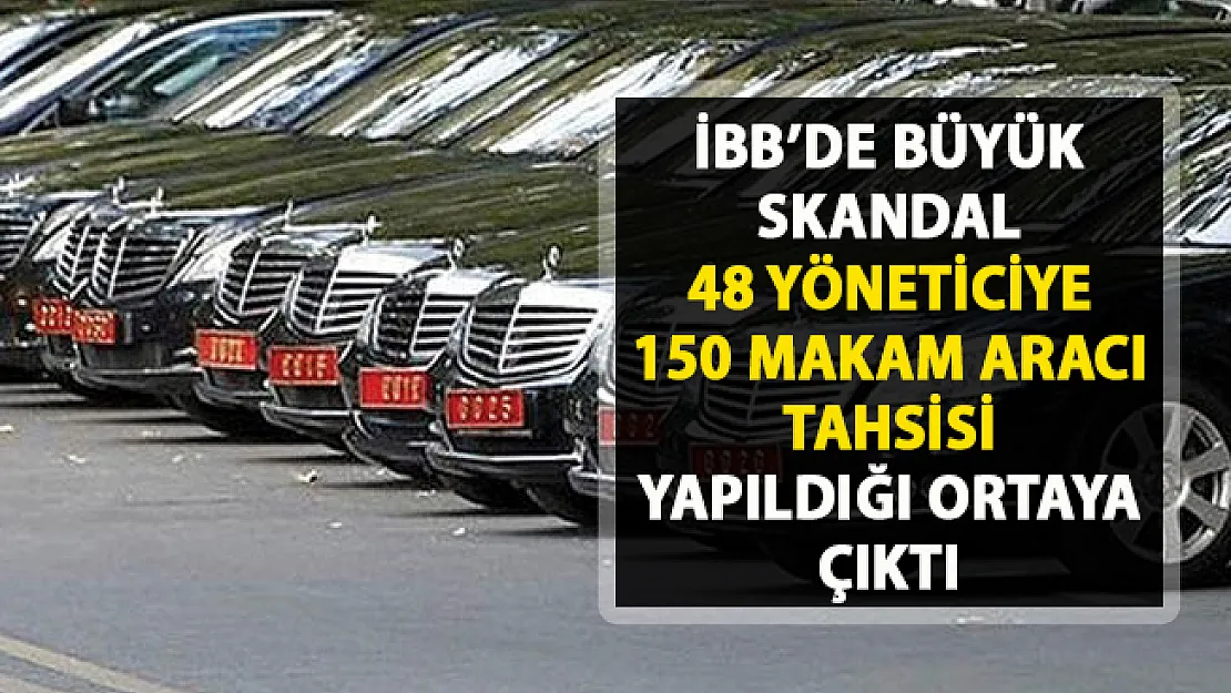 İBB'de makam aracı skandalı! 48 İETT yöneticisine 150 makam aracı tahsisi..