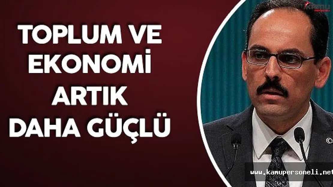 İbrahim Kalın : &quotDarbe Girişiminden Sonra Ekonomi Daha da Güçlendi"