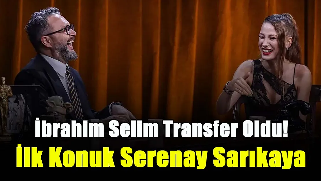 İbrahim Selim ile Bu Gece televizyona transfer oldu! İlk konuk oyuncu Serenay Sarıkaya itiraf etti Kendimi perişan edip, aynada çetele tutarım!