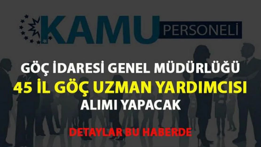 İç işleri bakanlığı göç idaresi müdürlüğü personel alım ilanı