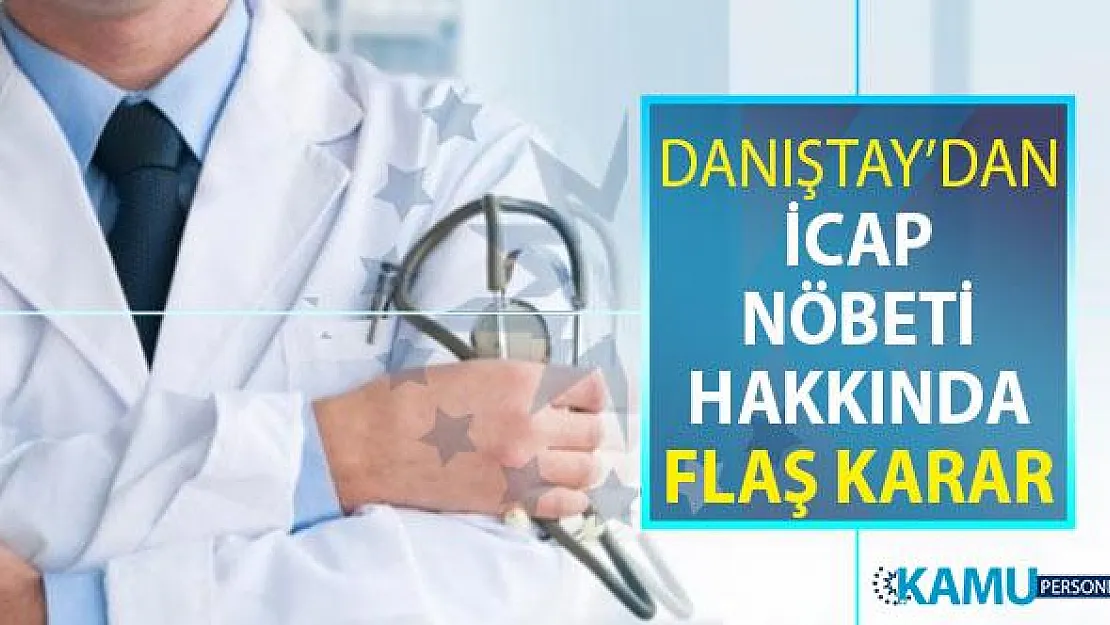 İcap Nöbeti Tutan Sağlık Personeli Dikkat: Danıştay'dan Çok Önemli Karar