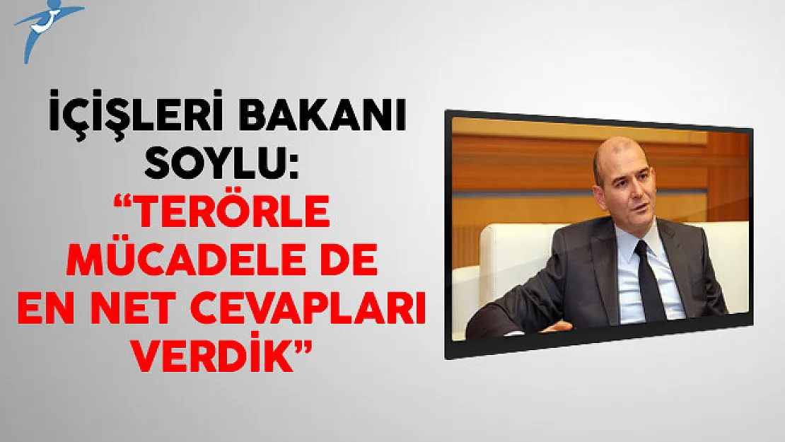 İçişleri Bakanı Soylu: Terörle Mücadele de En Net Cevapları Verdik