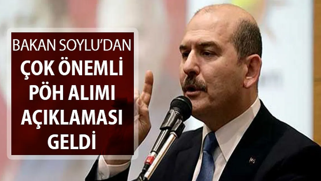 İçişleri Bakanı Soylu'dan Çok Önemli PÖH Alımı Açıklaması Geldi
