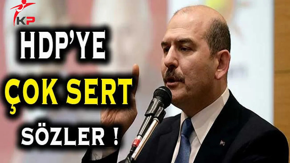 İçişleri Bakanı Soylu'dan HDP'ye İlişkin Sert Açıklamalar