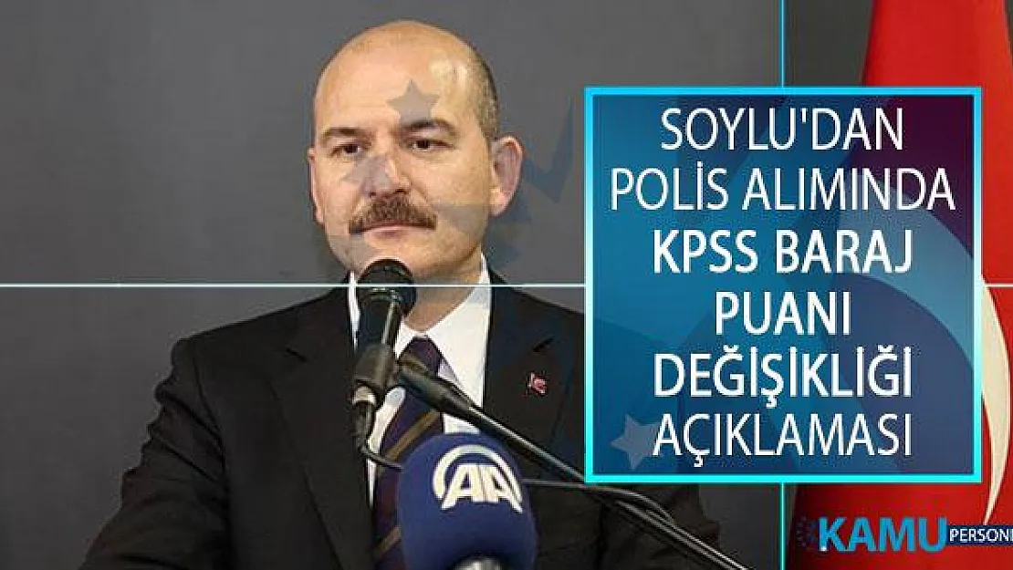 İçişleri Bakanı Süleyman Soylu Açıklamıştı! Polis Alımında KPSS Baraj Puanı Değişikliği Gelişmesi!